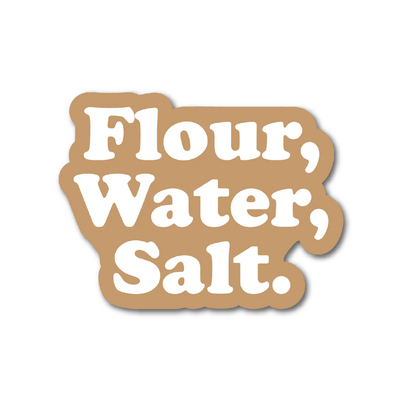 'Flour, Water, Salt' Sticker